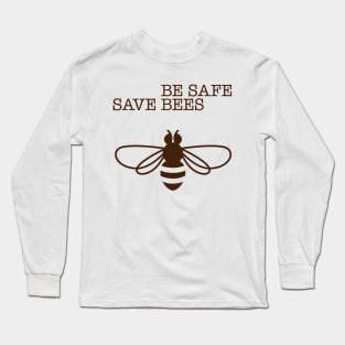 Be Safe - Save Bees Long Sleeve T-Shirt